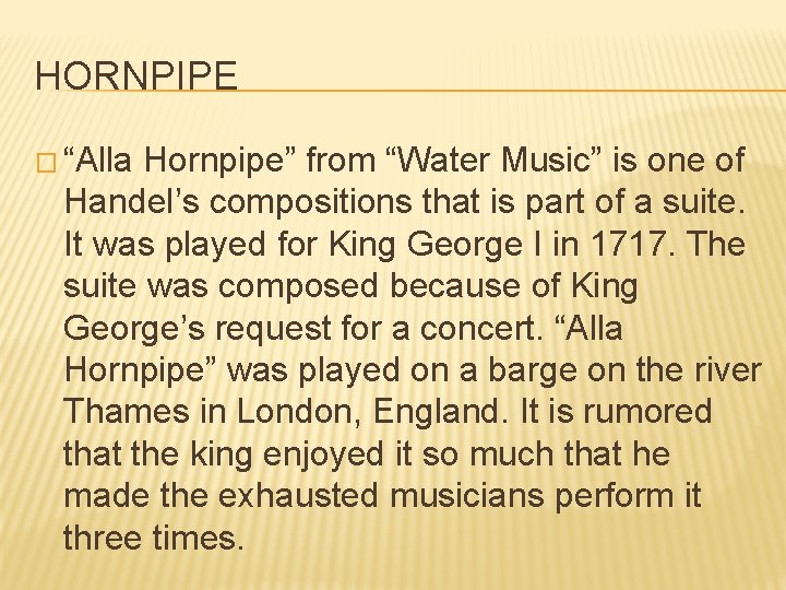 HORNPIPE � “Alla Hornpipe” from “Water Music” is one of Handel’s compositions that is