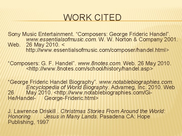 WORK CITED Sony Music Entertainment. “Composers: George Frideric Handel”. www. essentialsofmusic. com. W. W.