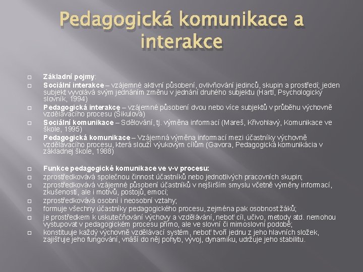 Pedagogická komunikace a interakce � � � Základní pojmy: Sociální interakce – vzájemné aktivní