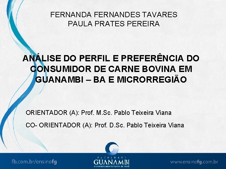 FERNANDA FERNANDES TAVARES PAULA PRATES PEREIRA ANÁLISE DO PERFIL E PREFERÊNCIA DO CONSUMIDOR DE