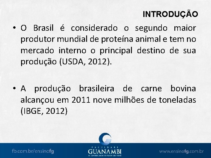 INTRODUÇÃO • O Brasil é considerado o segundo maior produtor mundial de proteína animal