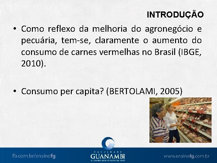 INTRODUÇÃO • Como reflexo da melhoria do agronegócio e pecuária, tem-se, claramente o aumento