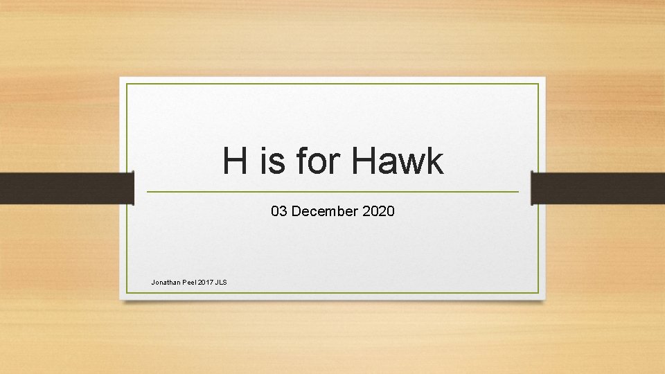 H is for Hawk 03 December 2020 Jonathan Peel 2017 JLS 