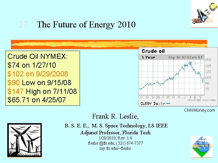 27 The Future of Energy 2010 Crude Oil NYMEX: $74 on 1/27/10 $102 on