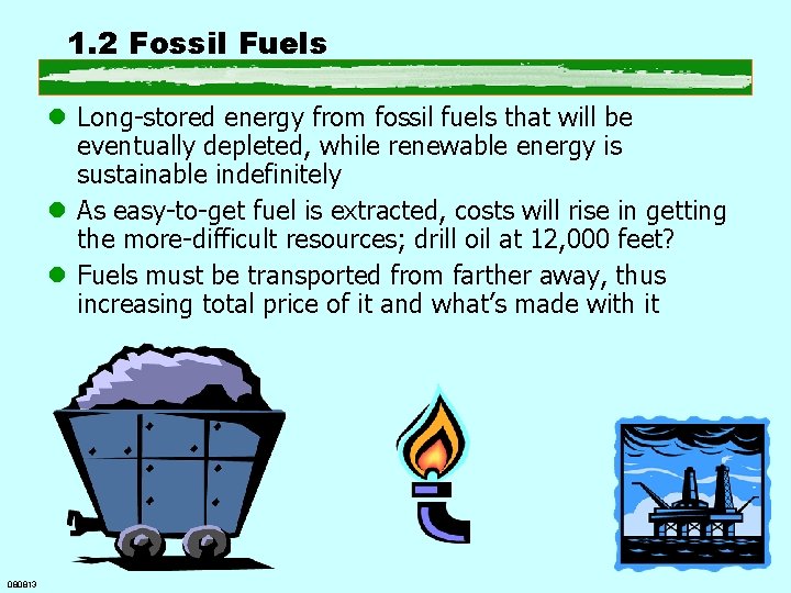 1. 2 Fossil Fuels l Long-stored energy from fossil fuels that will be eventually