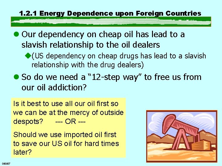 1. 2. 1 Energy Dependence upon Foreign Countries l Our dependency on cheap oil
