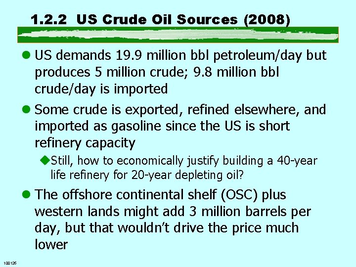 1. 2. 2 US Crude Oil Sources (2008) l US demands 19. 9 million