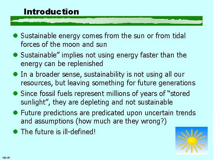 Introduction l Sustainable energy comes from the sun or from tidal forces of the