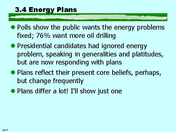 3. 4 Energy Plans l Polls show the public wants the energy problems fixed;