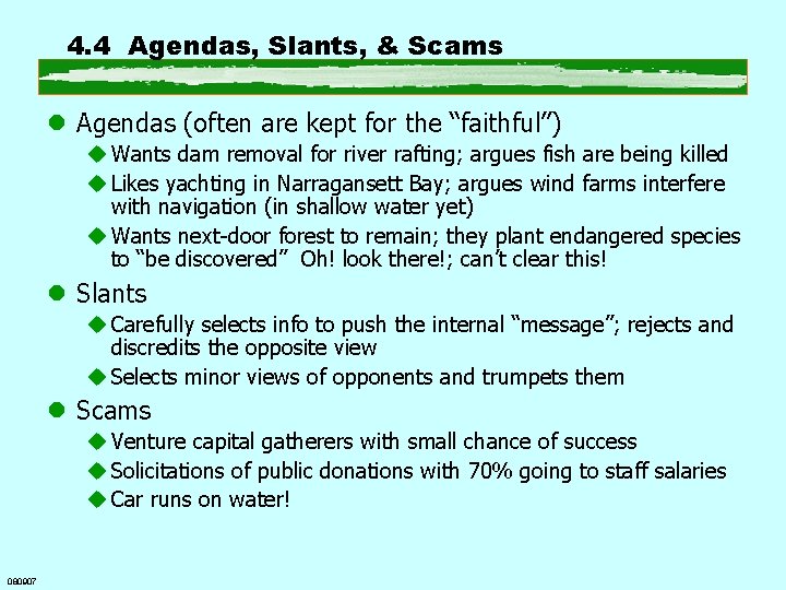 4. 4 Agendas, Slants, & Scams l Agendas (often are kept for the “faithful”)