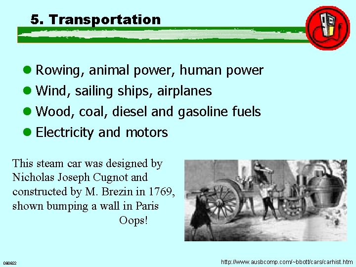 5. Transportation l Rowing, animal power, human power l Wind, sailing ships, airplanes l