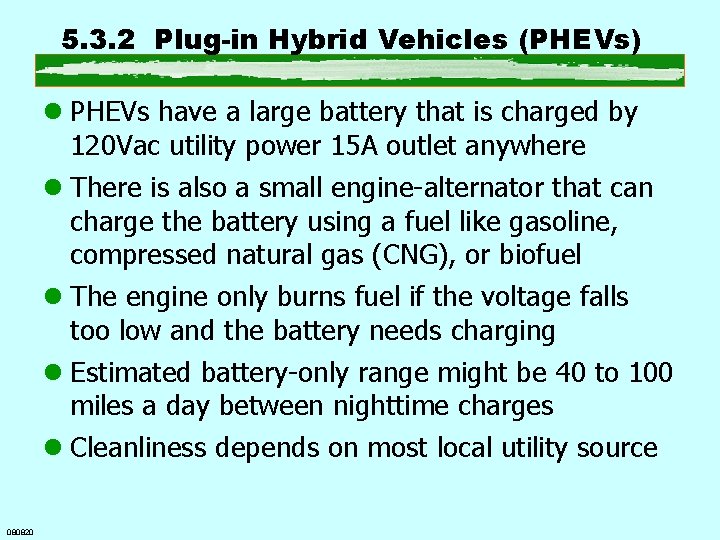 5. 3. 2 Plug-in Hybrid Vehicles (PHEVs) l PHEVs have a large battery that