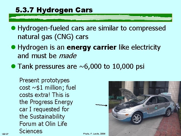 5. 3. 7 Hydrogen Cars l Hydrogen-fueled cars are similar to compressed natural gas