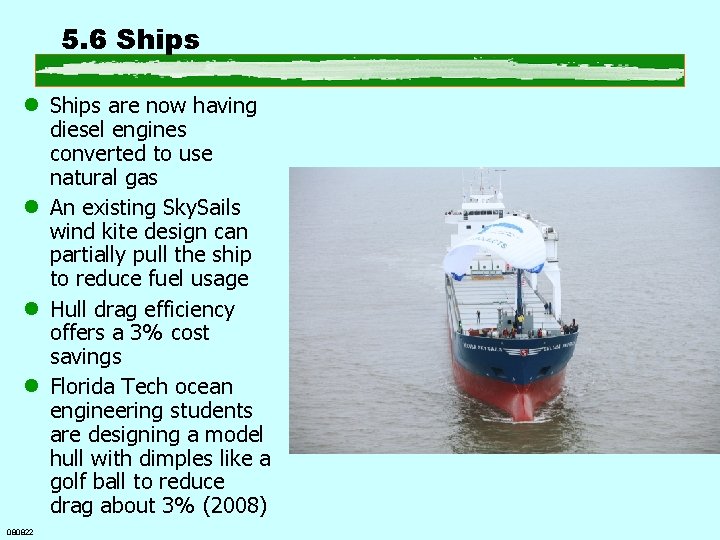 5. 6 Ships l Ships are now having diesel engines converted to use natural