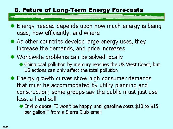 6. Future of Long-Term Energy Forecasts l Energy needed depends upon how much energy