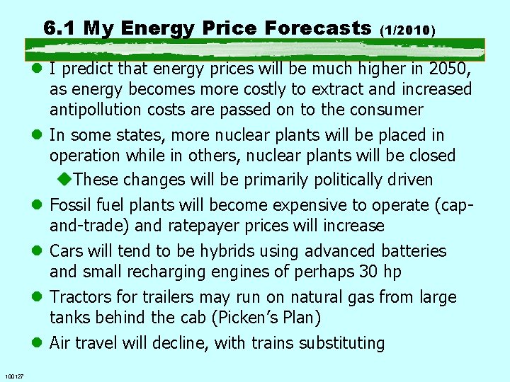 6. 1 My Energy Price Forecasts (1/2010) l I predict that energy prices will