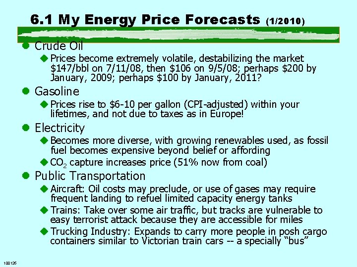 6. 1 My Energy Price Forecasts (1/2010) l Crude Oil u Prices become extremely