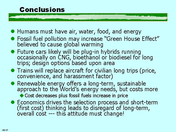 Conclusions l Humans must have air, water, food, and energy l Fossil fuel pollution
