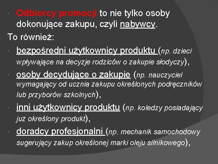 Odbiorcy promocji to nie tylko osoby dokonujące zakupu, czyli nabywcy. To również: bezpośredni użytkownicy