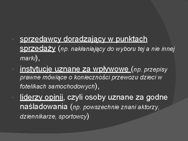 sprzedawcy doradzający w punktach sprzedaży (np. nakłaniający do wyboru tej a nie innej marki),