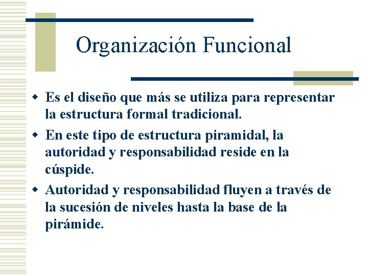 Organización Funcional w Es el diseño que más se utiliza para representar la estructura