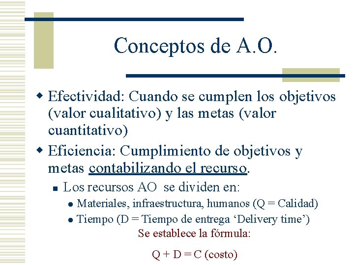 Conceptos de A. O. w Efectividad: Cuando se cumplen los objetivos (valor cualitativo) y