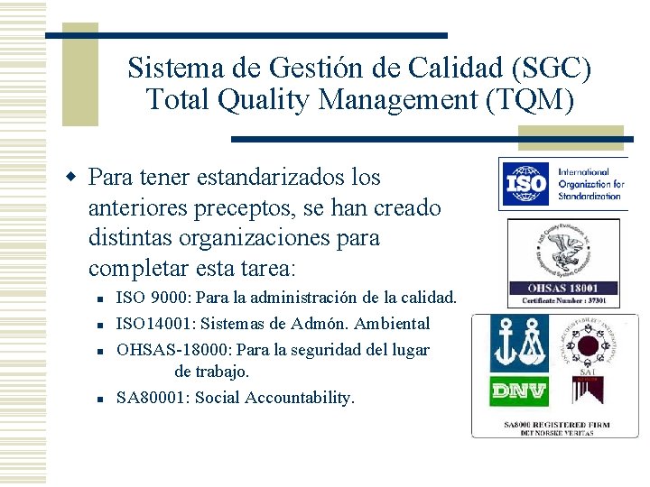 Sistema de Gestión de Calidad (SGC) Total Quality Management (TQM) w Para tener estandarizados