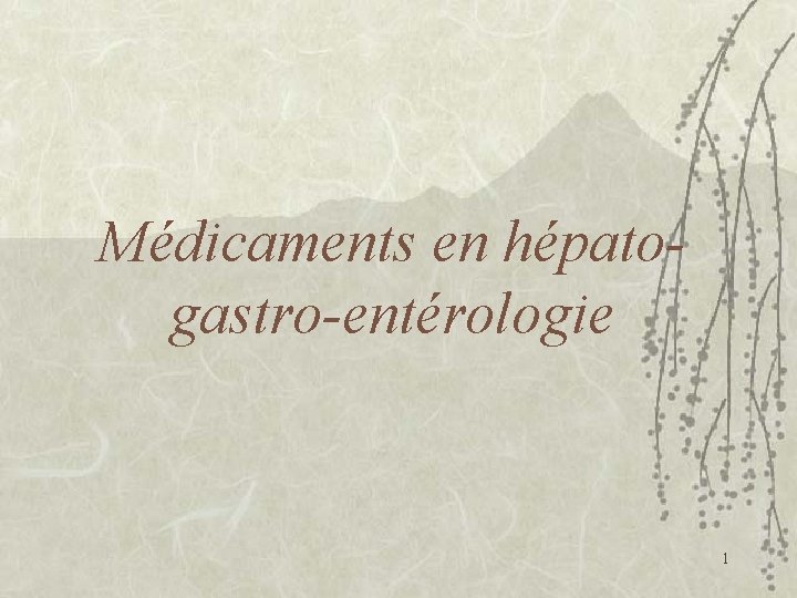 Médicaments en hépatogastro-entérologie 1 