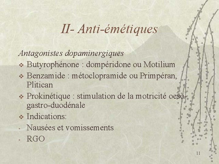 II- Anti-émétiques Antagonistes dopaminergiques v Butyrophénone : dompéridone ou Motilium v Benzamide : métoclopramide