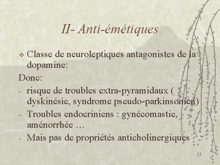 II- Anti-émétiques Classe de neuroleptiques antagonistes de la dopamine: Donc: - risque de troubles