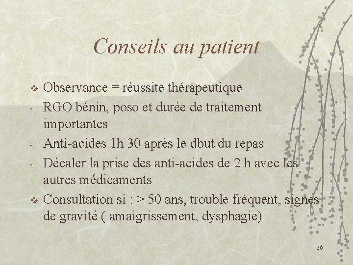 Conseils au patient v - - v Observance = réussite thérapeutique RGO bénin, poso