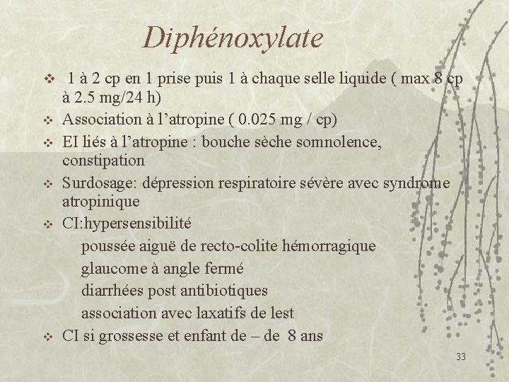 Diphénoxylate v v v 1 à 2 cp en 1 prise puis 1 à