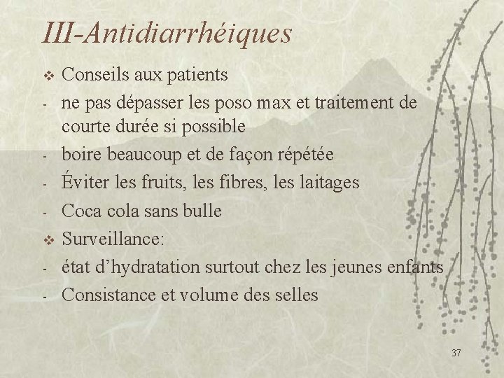 III-Antidiarrhéiques v - Conseils aux patients ne pas dépasser les poso max et traitement