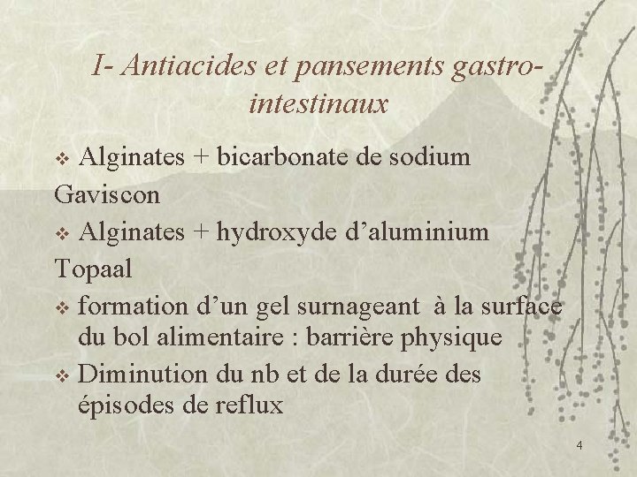 I- Antiacides et pansements gastrointestinaux Alginates + bicarbonate de sodium Gaviscon v Alginates +