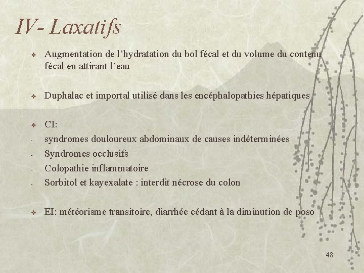 IV- Laxatifs v Augmentation de l’hydratation du bol fécal et du volume du contenu