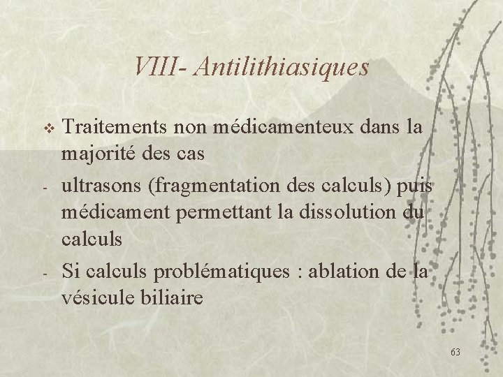VIII- Antilithiasiques v - - Traitements non médicamenteux dans la majorité des cas ultrasons