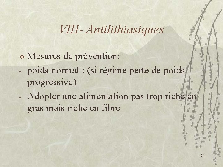 VIII- Antilithiasiques v - - Mesures de prévention: poids normal : (si régime perte