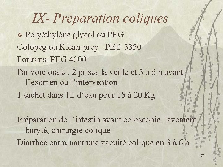 IX- Préparation coliques Polyéthylène glycol ou PEG Colopeg ou Klean-prep : PEG 3350 Fortrans: