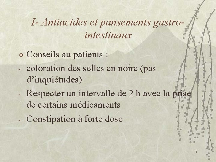 I- Antiacides et pansements gastrointestinaux v - - - Conseils au patients : coloration