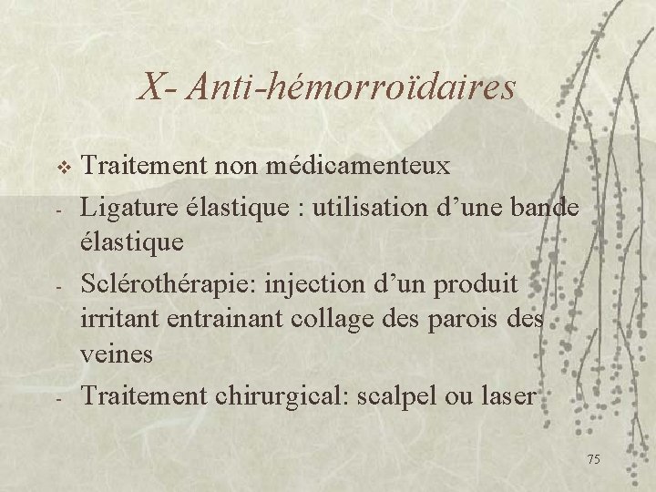 X- Anti-hémorroïdaires v - - - Traitement non médicamenteux Ligature élastique : utilisation d’une
