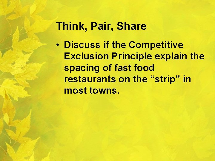 Think, Pair, Share • Discuss if the Competitive Exclusion Principle explain the spacing of