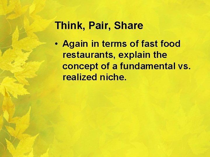 Think, Pair, Share • Again in terms of fast food restaurants, explain the concept