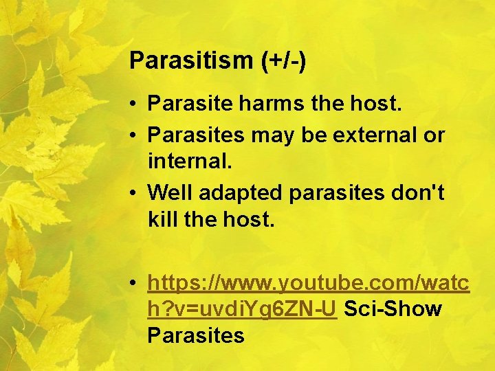 Parasitism (+/-) • Parasite harms the host. • Parasites may be external or internal.