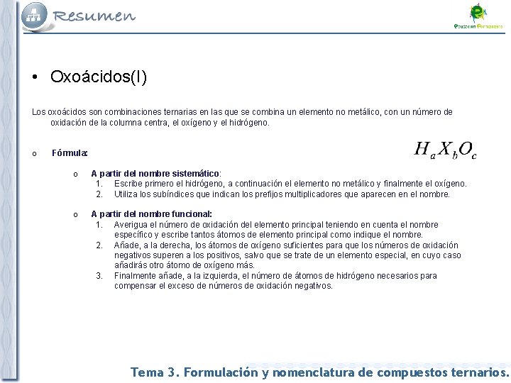  • Oxoácidos(I) Los oxoácidos son combinaciones ternarias en las que se combina un