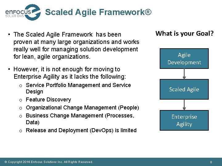 Scaled Agile Framework® • The Scaled Agile Framework has been proven at many large