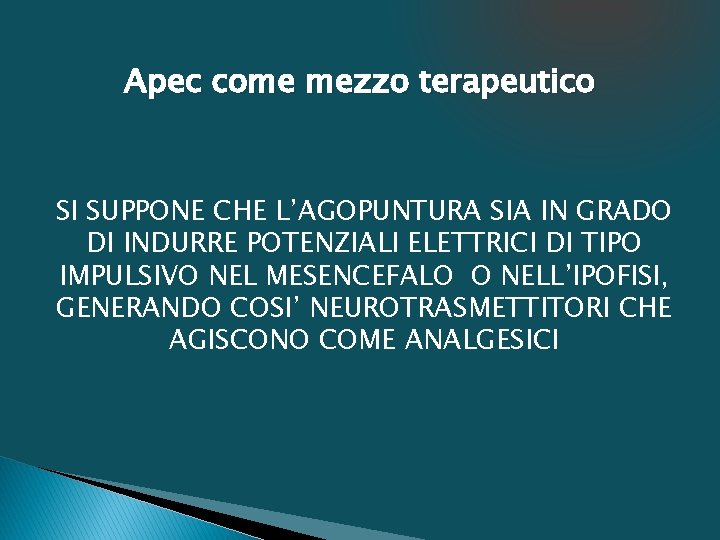 Apec come mezzo terapeutico SI SUPPONE CHE L’AGOPUNTURA SIA IN GRADO DI INDURRE POTENZIALI