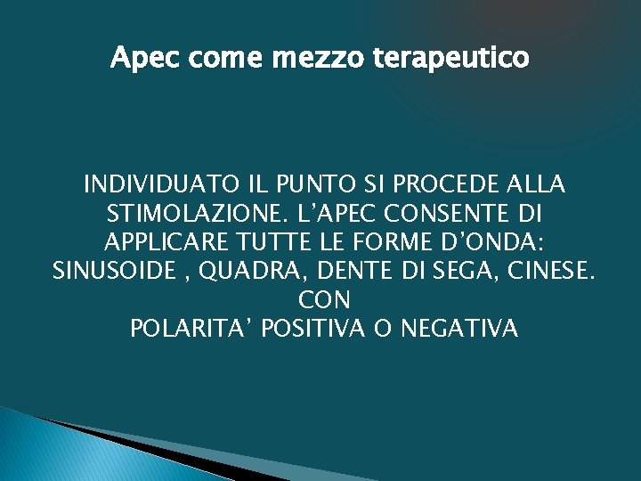 Apec come mezzo terapeutico INDIVIDUATO IL PUNTO SI PROCEDE ALLA STIMOLAZIONE. L’APEC CONSENTE DI