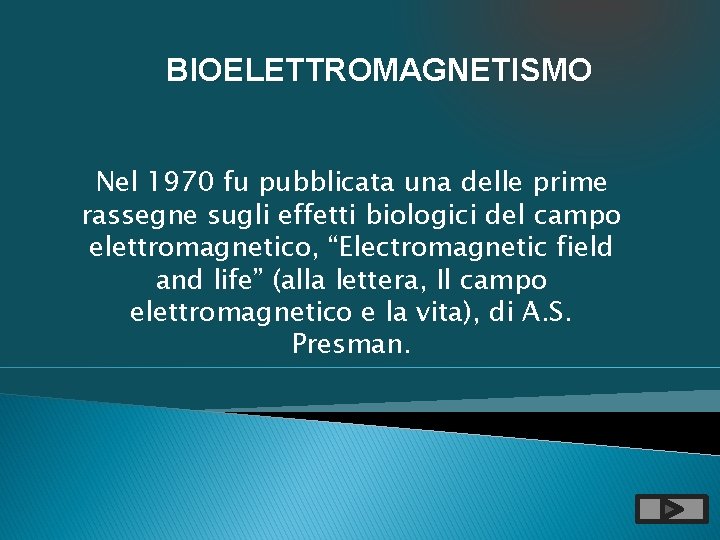 BIOELETTROMAGNETISMO Nel 1970 fu pubblicata una delle prime rassegne sugli effetti biologici del campo