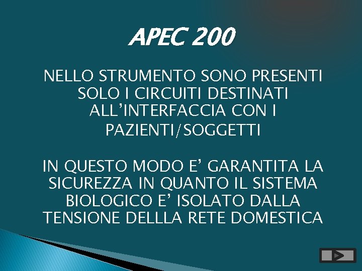 APEC 200 NELLO STRUMENTO SONO PRESENTI SOLO I CIRCUITI DESTINATI ALL’INTERFACCIA CON I PAZIENTI/SOGGETTI