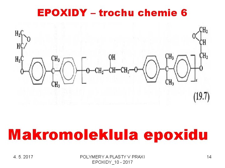 EPOXIDY – trochu chemie 6 Makromoleklula epoxidu 4. 5. 2017 POLYMERY A PLASTY V